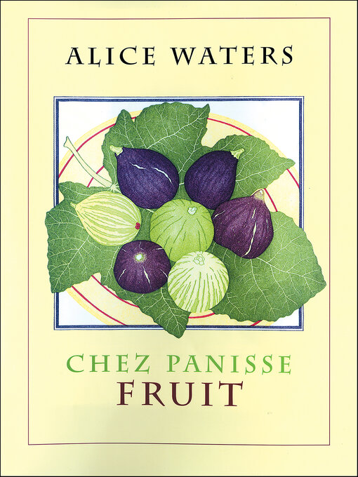 Title details for Chez Panisse Fruit by Alice L. Waters - Available